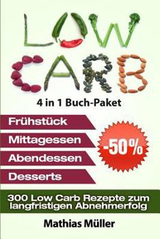 Paperback Low Carb Rezepte ohne Kohlenhydrate - 300 Low Carb Rezepte zum langfristigen Abnehmerfolg [German] Book