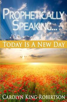Paperback Prophetically Speaking: Today Is A New Day Book