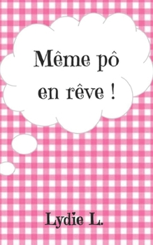 Paperback Même pô en rêve ! [French] Book