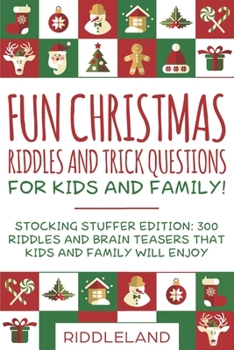 Paperback Fun Christmas Riddles and Trick Questions for Kids and Family: Stocking Stuffer Edition: 300 Riddles and Brain Teasers That Kids and Family Will Enjoy Book