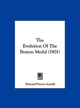 Hardcover The Evolution of the Boston Medal (1901) Book