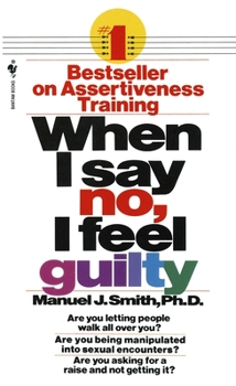 Mass Market Paperback When I Say No, I Feel Guilty: How to Cope--Using the Skills of Systematic Assertive Therapy Book