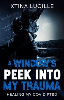 Paperback A Window’s Peek into my Trauma: Healing my COVID PTSD Book