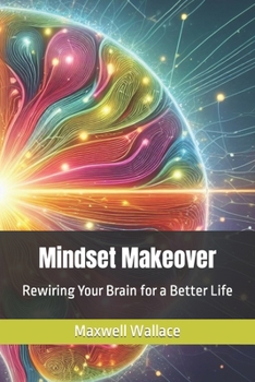 Paperback Mindset Makeover: Rewiring Your Brain for a Better Life Book