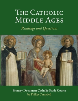 Paperback The Catholic Middle Ages: A Primary Document Catholic Study Guide Book