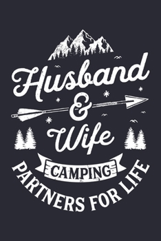 Paperback Husband And Wife Camping Partners For Life: Camping Lined Notebook, Journal, Organizer, Diary, Composition Notebook, Gifts for Campers and Hikers Book