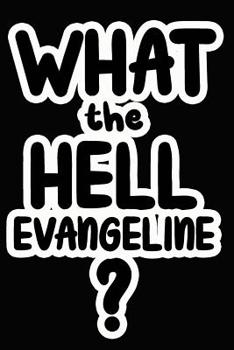 Paperback What the Hell Evangeline?: College Ruled Composition Book