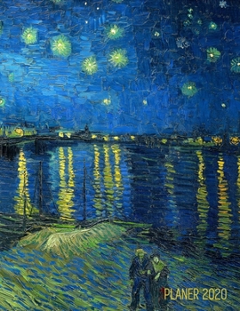 Paperback Van Gogh Monatsplaner 2020: Sternennacht ?ber der Rhone - Planer 2020 mit Raum f?r Notizen - Januar - Dezember 2020 mit Wochenansicht - Einfacher [German] Book