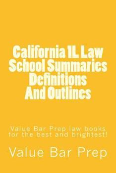 Paperback California 1L Law School Summaries Definitions And Outlines: Value Bar Prep law books for the best and brightest! Book