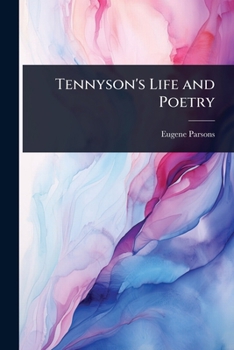 Tennyson's Life and Poetry