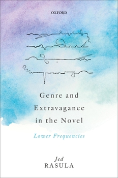 Hardcover Genre and Extravagance in the Novel: Lower Frequencies Book