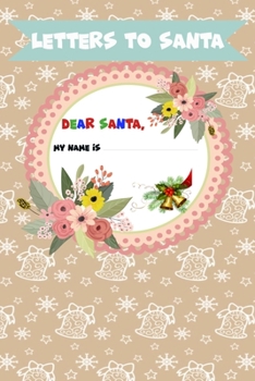 Letter to Santa - Dear Santa - My name is: Lined Journal, 120 Pages, 6 x 9, Soft Cover, Matte Finish