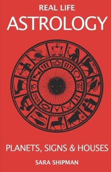 Paperback Real Life Astrology: Planets, Signs & Houses Book