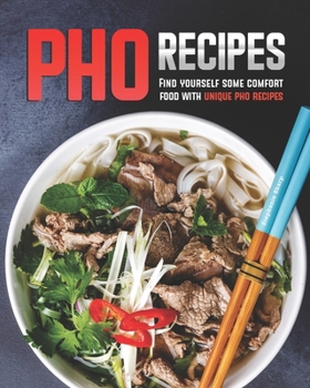 Pho Recipes: Find yourself some comfort food with unique pho recipes