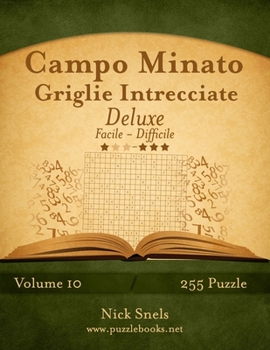 Paperback Campo Minato Griglie Intrecciate Deluxe - Da Facile a Difficile - Volume 10 - 255 Puzzle [Italian] Book