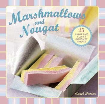 Hardcover Marshmallows and Nougat: 25 Light and Fluffy Gourmet Treats Book