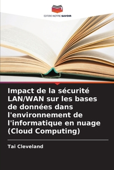 Impact de la sécurité LAN/WAN sur les bases de données dans l'environnement de l'informatique en nuage (Cloud Computing) (French Edition)