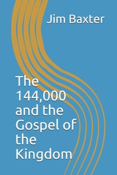 Paperback The 144,000 and the Gospel of the Kingdom Book