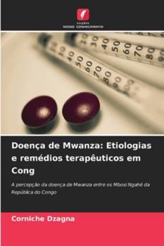 Paperback Doença de Mwanza: Etiologias e remédios terapêuticos em Cong [Portuguese] Book