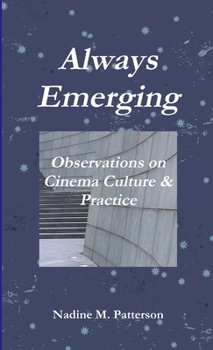 Paperback Always Emerging: Observations on Cinema Culture & Practice Book