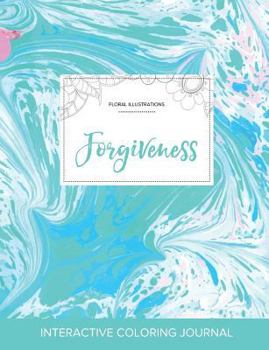 Paperback Adult Coloring Journal: Forgiveness (Floral Illustrations, Turquoise Marble) Book