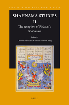Shahnama Studies II: The Reception of Firdausi S Shahnama