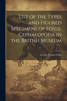 Paperback List of the Types and Figured Specimens of Fossil Cephalopoda in the British Museum Book
