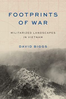 Hardcover Footprints of War: Militarized Landscapes in Vietnam Book