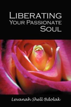 Paperback Liberating Your Passionate Soul Book