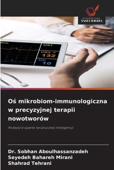 Os mikrobiom-immunologiczna w precyzyjnej terapii nowotworów (Polish Edition)