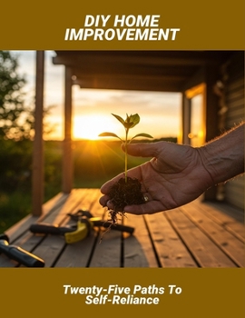 Paperback Diy Home Improvement: Twenty-Five Paths To Self-Reliance Book