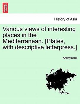 Paperback Various Views of Interesting Places in the Mediterranean. [Plates, with Descriptive Letterpress.] Book