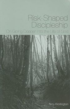 Paperback Risk-Shaped Discipleship: On Going Deeper Into the Life of God Book