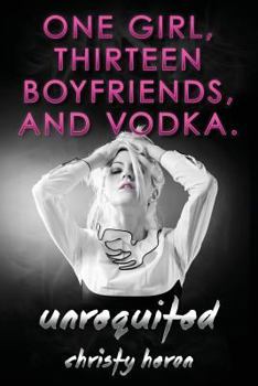 Paperback Unrequited-One Girl, Thirteen Boyfriends, and Vodka. Book