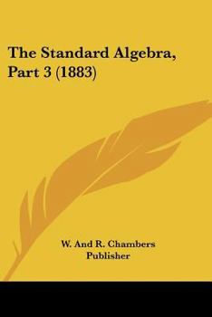 Paperback The Standard Algebra, Part 3 (1883) Book