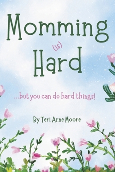 Paperback Momming (Is) Hard: ...But You Can Do Hard Things! Book