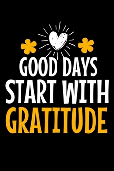 Paperback Good Days Start With Gratitude: Dot Grid Page Notebook: Positive Diary For Inspiration & Motivation Book