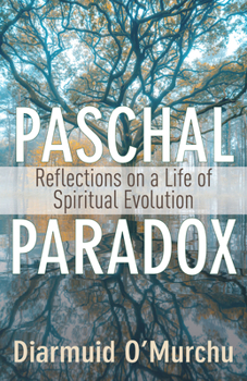 Paperback Paschal Paradox: Reflections on a Life of Spiritual Evolution Book