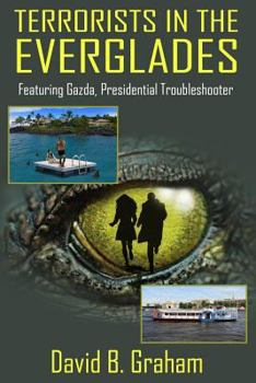Paperback Terrorists in the Everglades: Featuring Gazda: Presidential Trouble Shooter Book