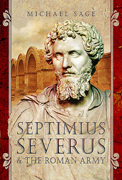 Hardcover Septimius Severus and the Roman Army Book