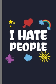 Paperback I hate People: I Hate People Introvert Shy-Type Nerdy Geek Anti-Social Haters Peaceful Silent type ashamed Guy Gifts (6"x9") dot grid Book