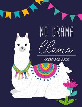 Password Book: No Drama Llama Cute Alpaca The Personal Internet Address & Password Alphabetical Log Book Organizer, Large Notebook for Elderly and Low Vision