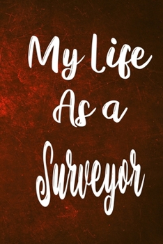 Paperback My Life as a Surveyor: The perfect gift for the professional in your life - Funny 119 page lined journal! Book