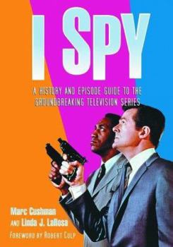 Paperback I Spy: A History and Episode Guide to the Groundbreaking Television Series Book