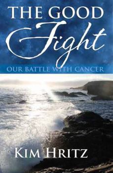 Paperback The Good Fight: Our Battle With Cancer Book