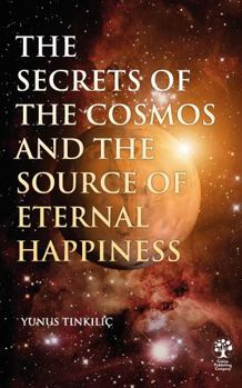 Paperback The Secrets of The Cosmos And The Source of Eternal Happiness Book