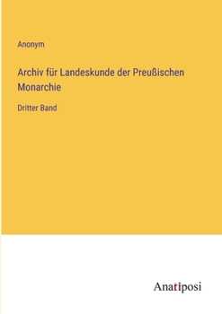 Paperback Archiv für Landeskunde der Preußischen Monarchie: Dritter Band [German] Book