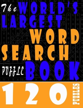 The World's Largest Word Search Puzzle Book: 120 Puzzles Book For Adults