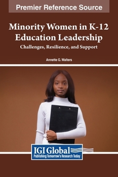 Minority Women in K-12 Education Leadership: Challenges, Resilience, and Support