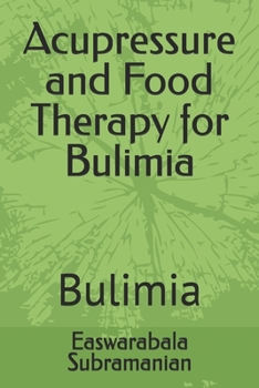 Acupressure and Food Therapy for Bulimia: Bulimia (Common People Medical Books - Part 3)